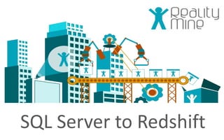 SQL Server to Redshift

 