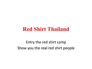Red Shirt Thailand Entry the red shirt camp Show you the real red shirt people 