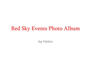 Red Sky Events Photo Album by Helen 