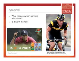 DANGER! 
> What happens when partners 
misbehave? 
> Is it worth the risk? 
Image: 
Meemes.com 
Image: 
hCp://rvd1302.files.wordpress.com/ 
17 2011/06/2136_lanceinlivestronggearonbike.jpg 
 