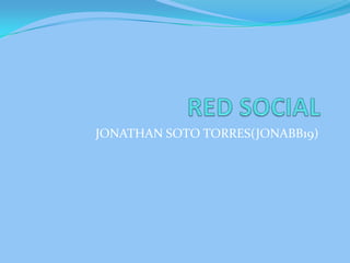 RED SOCIAL JONATHAN SOTO TORRES(JONABB19) 