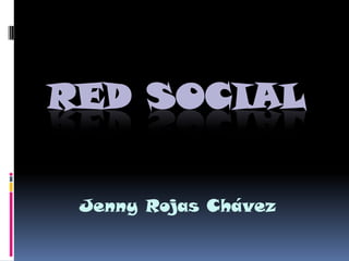 RED SOCIAL Jenny Rojas Chávez 
