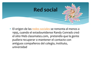 Red social


El origen de las redes sociales se remonta al menos a
1995, cuando el estadounidense Randy Conrads creó
el si...