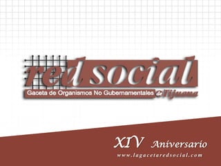 XIV      Aniversario
www.lagacetaredsocial.com
 