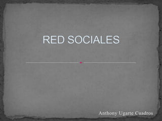 RED SOCIALES Anthony Ugarte Cuadros 