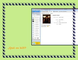¿Qué   es hi5?
 
