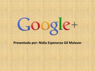 Presentado por: Nidia Esperanza Gil Malaver
 
