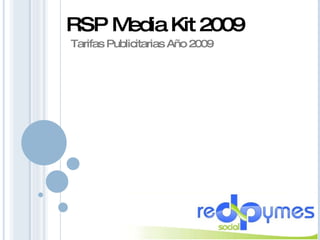 RSP Media Kit 2009 Tarifas Publicitarias Año 2009 