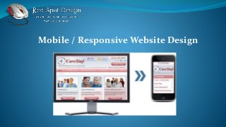 Mobile / Responsive Website Design
 