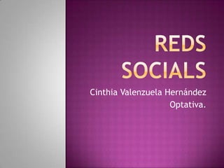 Cinthia Valenzuela Hernández
                    Optativa.
 