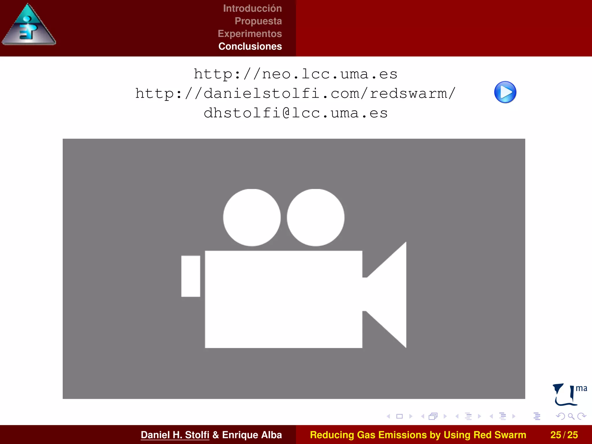 Introducción 
Propuesta 
Experimentos 
Conclusiones 
http://neo.lcc.uma.es 
http://danielstolfi.com/redswarm/ 
dhstolfi@lcc.uma.es 
Daniel H. Stolfi  Enrique Alba Reducing Gas Emissions by Using Red Swarm 25 / 25 
 