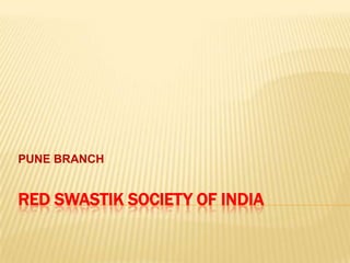 RED SWASTIK SOCIETY OF INDIAPUNE BRANCH