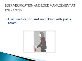  User verification and unlocking with just a 
touch. 
 