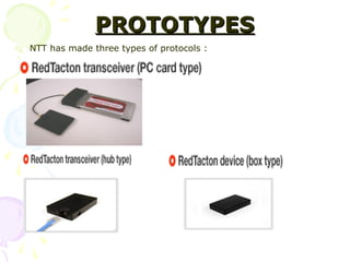 PROTOTYPES
NTT has made three types of protocols :
 