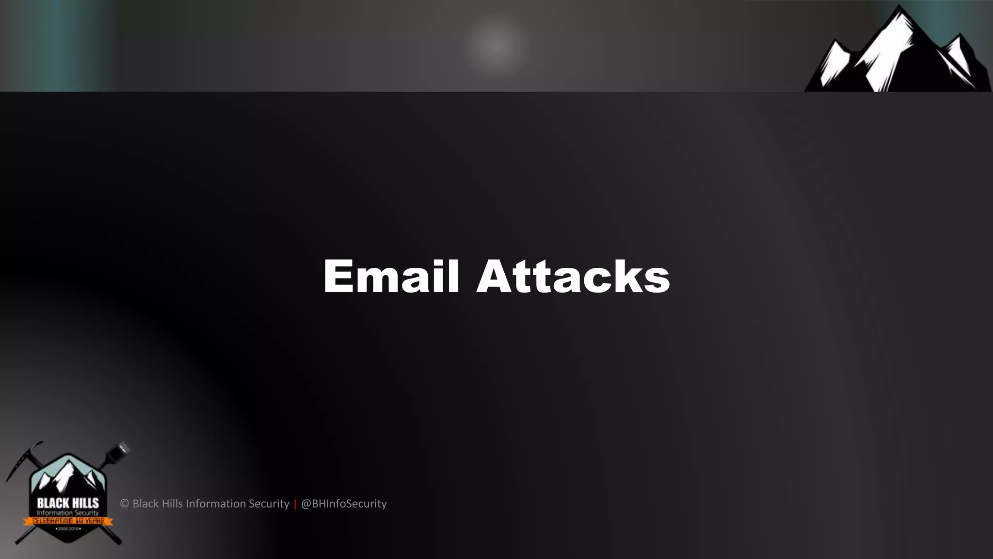© Black Hills Information Security | @BHInfoSecurity
Email Attacks
 