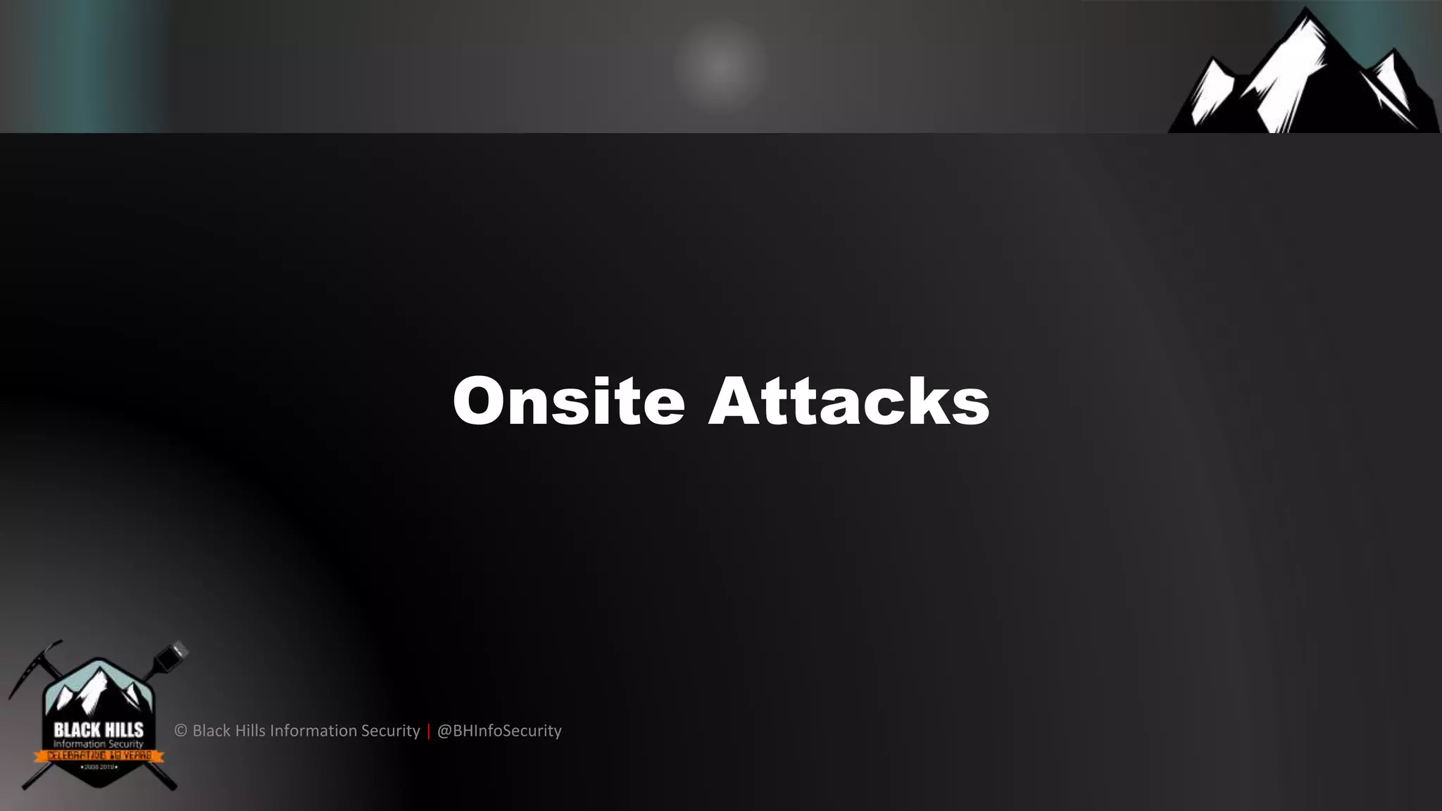 © Black Hills Information Security | @BHInfoSecurity
Onsite Attacks
 
