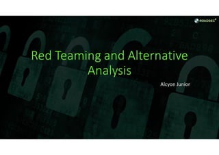 Red Teaming and Alternative Analysis