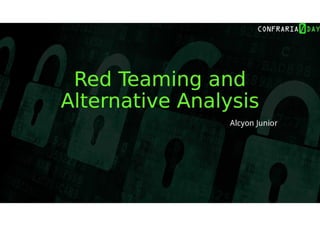 Red Teaming e Alternative Analysis by Alcyon Junior