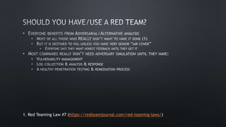 1. Red Teaming Law #7 (https://redteamjournal.com/red-teaming-laws/)
 