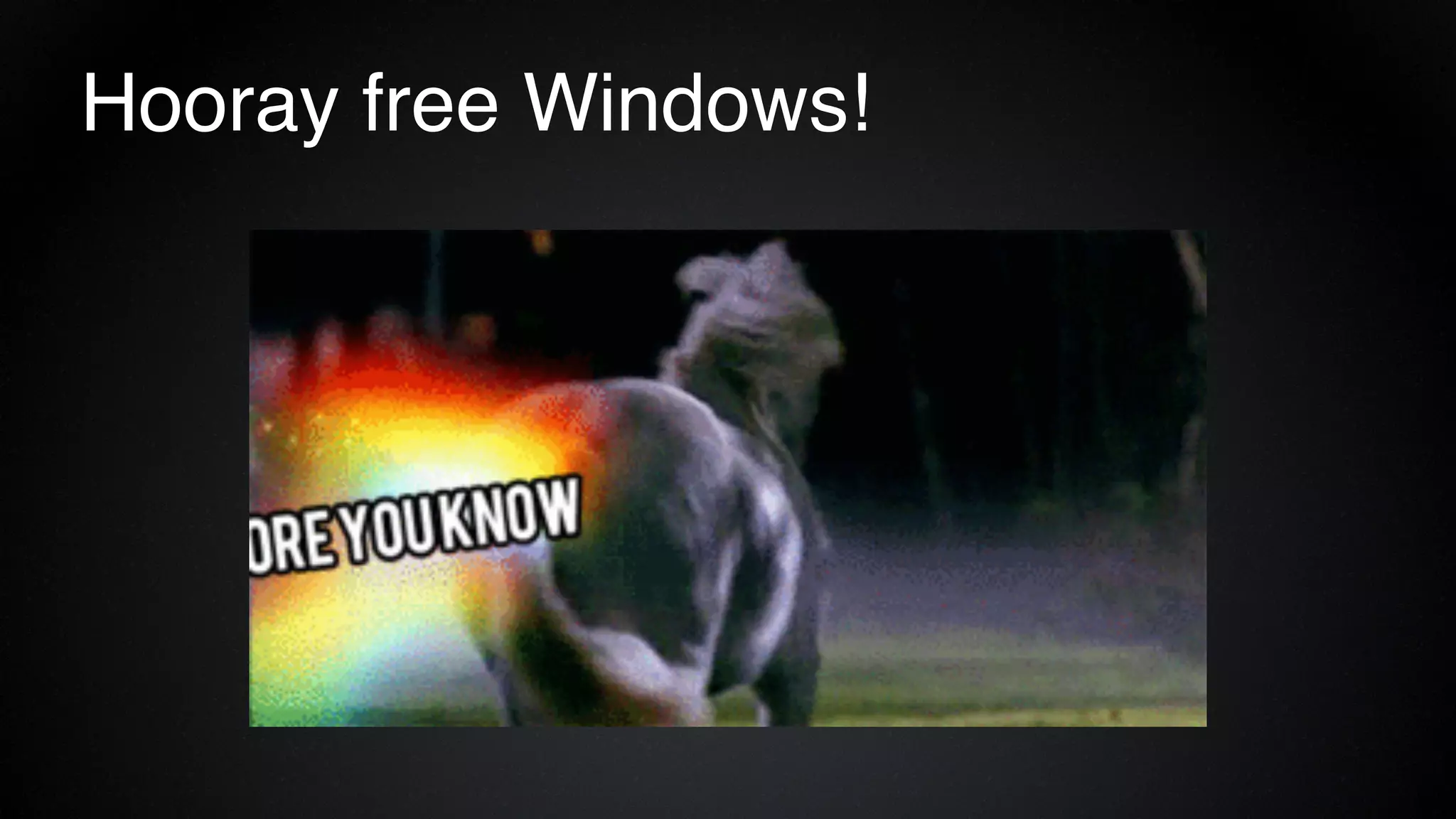 Hooray free Windows!
 