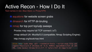 Active Recon - How I Do It
★aquatone for website screen grabs
★dirsearch for HTTP dir-bruting
★nmap for top port tcp/udp s...