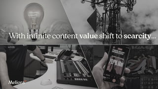 With infinite content value shift to scarcity…
 