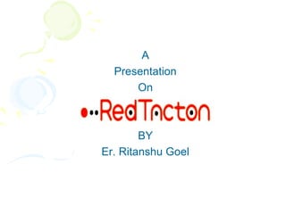 A
  Presentation
      On



        BY
Er. Ritanshu Goel
 