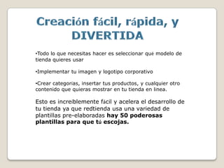 Tu nueva tienda en línea será única con tu diseño, tu contenido, y tus productos. 