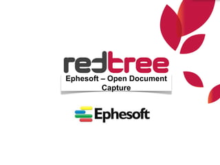 Ephesoft – Open Document
         Capture
 