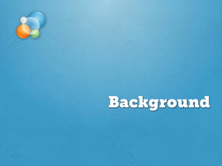 Background
 