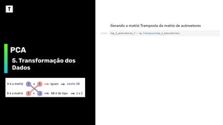 PCA
5. Transformação dos
Dados
 