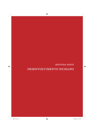 segunda parte
                 desenvolvimento humano




IDENE.indb 141                            24/2/2009 10:33:07
 