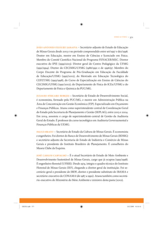 SOBRE AUTORES •   371


                 João Antonio Filocre Saraiva – Secretário-adjunto de Estado de Educação
                 de Minas Gerais desde 2003 e no período compreendido entre set/1997 e dez/1998.
                 Doutor em Educação, mestre em Ensino de Ciências e licenciado em Física.
                 Membro do Comitê Científico Nacional do Programa FENACEB/MEC. Diretor
                 executivo do IPIE (1999/2003). Diretor geral do Centro Pedagógico da UFMG
                 (1992/1994). Diretor do CECIMIG/UFMG (1986/1992 e de 1996/97. Membro do
                 Corpo Docente do Programa de Pós-Graduação em Educação da Faculdade
                 de Educação/UFMG (1995/2002), do Mestrado em Educação Tecnológica do
                 CEFET/MG (1993/1998), do Curso de Especialização em Ensino de Ciências do
                 CECIMIG/UFMG (1991/2002), do Departamento de Física do ICEx/UFMG e do
                 Departamento de Física e Química da PUC/MG.

                 Juliano Fisicaro Borges – Secretário de Estado de Desenvolvimento Social,
                 é economista, formado pela PUC/MG, e mestre em Administração Pública na
                 Área de Concentração em Gestão Econômica (FJP). Especializado em Orçamento
                 e Finanças Públicas. Atuou como superintendente-central de Coordenação Geral
                 do Estado pela Secretaria de Planejamento e Gestão (SEPLAG), entre 2003 e 2004.
                 Em 2004, assumiu o cargo de superintendente-central de Gestão da Auditoria
                 Geral do Estado. É professor do curso tecnológico em Auditoria Governamental e
                 Finanças Públicas da UEMG.

                 Paulo Brant – Secretário de Estado da Cultura de Minas Gerais. É economista
                 e engenheiro. Foi diretor do Banco de Desenvolvimento de Minas Gerais (BDMG)
                 e secretário-adjunto da Secretaria de Estado de Indústria e Comércio de Minas
                 Gerais e presidente do Instituto Brasileiro de Planejamento. É conselheiro do
                 Museu Clube da Esquina.

                 José Carlos Carvalho – É o atual Secretário de Estado de Meio Ambiente e
                 Desenvolvimento Sustentável de Minas Gerais, cargo que já ocupou (1995/1998).
                 É engenheiro florestal (UFRRJ). Desde 1974, integra o quadro técnico do Instituto
                 Florestal de Minas Gerais (IEF), chegando a diretor-geral da instituição. Foi se-
                 cretário-geral e presidente do IBDF, diretor e presidente substituto do IBAMA e
                 secretário-executivo do CONAMA (de 1987 a 1990). Atuou também como secretá-
                 rio-executivo do Ministério do Meio Ambiente e ministro desta pasta (2002).




IDENE.indb 371                                                                                    24/2/2009 10:36:16
 