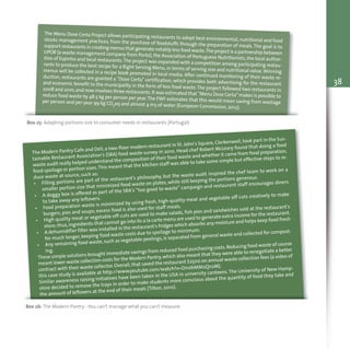 38
Box 25: Adapting portions size to consumer needs in restaurants (Portugal)
The Menu Dose Certa Project allows participating restaurants to adopt best environmental, nutritional and foodstocks management practices, from the purchase of foodstuffs through the preparation of meals. The goal is tosupport restaurants in creating menus that generate notably less food waste.The project is a partnership betweenLIPOR (a waste management company from Porto), the Association of Portuguese Nutritionists, the local author-ities of Espinho and local restaurants.The project was expanded with a competition among participating restau-rants to produce the best recipe for a Right Serving Menu,in terms of serving size and nutritional value.Winningmenus will be collected in a recipe book promoted in local media. After continued monitoring of their waste re-duction, restaurants are granted a "Dose Certa" certification, which provides both advertising for the restaurantand economic benefit to the municipality in the form of less food waste.The project followed two restaurants in2008 and 2010,and now involves three restaurants.It was estimated that "Menu Dose Certa" makes is possible toreduce food waste by 48.5 kg per person per year.The FWF estimates that this would mean saving from wastageper person and per year 99 kg CO2eq and almost 4 m3 of water (European Commission,2012).
Box 26: The Modern Pantry - You can't manage what you can't measure
The Modern Pantry Cafe and Deli,a two-floor modern restaurant in St.John's Square,Clerkenwell, took part in the Sus-
tainable Restaurant Association's (SRA) food waste survey in 2010. Head chef Robert McLeary found that doing a food
waste audit really helped understand the composition of their food waste and whether it came from food preparation,
food spoilage or portion sizes.This meant that the kitchen staff was able to take some simple but effective steps to re-
duce waste at source, such as:
• Filling portions are part of the restaurant's philosophy, but the waste audit inspired the chef team to work on a
smaller portion size that minimized food waste on plates, while still keeping the portions generous.
• A doggy box is offered as part of the SRA's “too good to waste” campaign and restaurant staff encourages diners
to take away any leftovers.
• Food preparation waste is minimized by using fresh, high-quality meat and vegetable off cuts creatively to make
burgers, pies and soups; excess food is also used for staff meals.
• High quality meat or vegetable off-cuts are used to make salads, fish pies and sandwiches sold at the restaurant's
store;thus,ingredients that cannot go into its a la carte menu are used to generate extra income for the restaurant.
• A dehumidifier filter was installed in the restaurant's fridges which absorbs any moisture and helps keep food fresh
for much longer, keeping food waste costs due to spoilage to minimum.
• Any remaining food waste,such as vegetable peelings,is separated from general waste and collected for compost-
ing.
These simple solutions brought immediate savings from reduced food purchasing costs.Reducing food waste of course
meant lower waste collection costs for the Modern Pantry,which also meant that they were able to renegotiate a better
contract with their waste collector.Overall,that saved the restaurant £2500 on annual waste collection fees (a video of
this case study is available at http://www.youtube.com/watch?v=Dn0bMM2Qn2M).
Similar awareness raising initiatives have been taken in the USA in university canteens.The University of New Hamp-
shire decided to remove the trays in order to make students more conscious about the quantity of food they take and
the amount of leftovers at the end of their meals (Tilton, 2010).
 