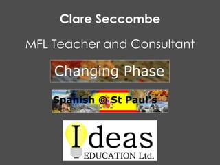 Clare Seccombe MFL Teacher and Consultant 