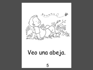 Veo una abeja. 5 