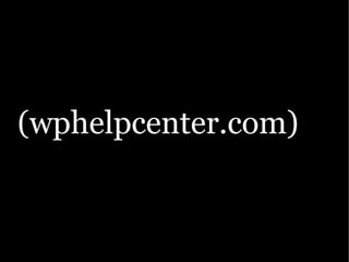 (wphelpcenter.com)
 