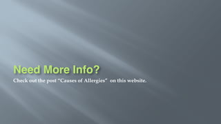 Need More Info?
Check out the post “Causes of Allergies” on this website.
 
