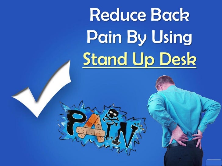 Reduce Back Pain By Using Stand Up Desk