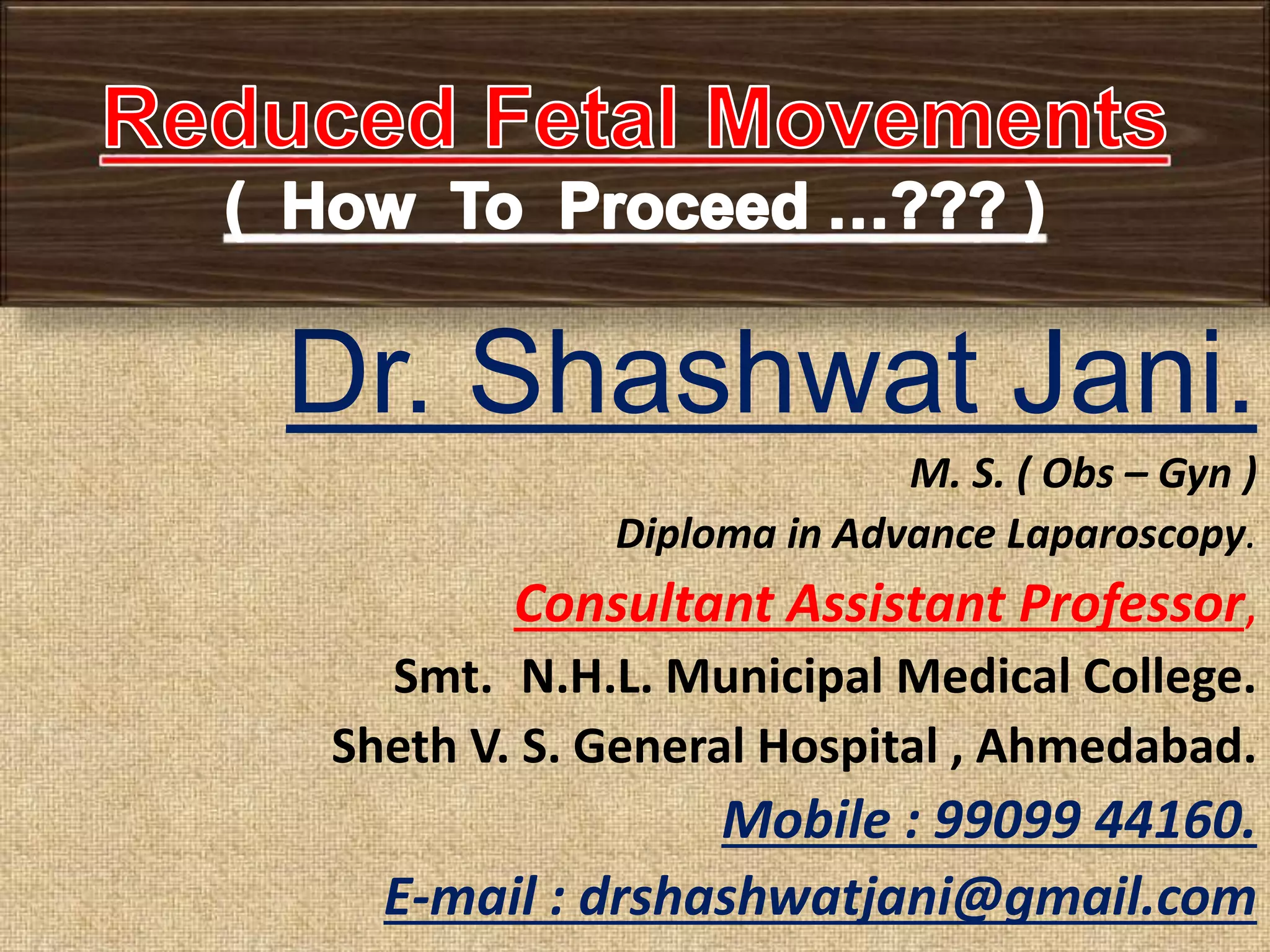 REDUCED FETAL MOVEMENTS HOW TO PROCEED BY DR SHASHWAT JANI PPTX