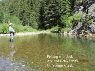 Fishing with Jack
Ace and Betsy Smith
On Youngs Creek
 