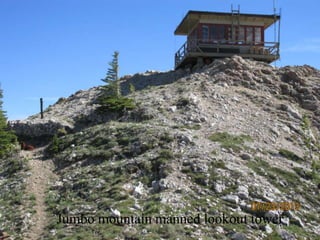 Jumbo mountain manned lookout tower
 