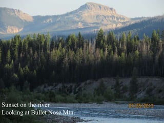 Sunset on the river
Looking at Bullet Nose Mtn.
 