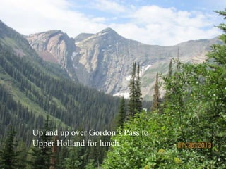 Up and up over Gordon’s Pass to
Upper Holland for lunch.
 
