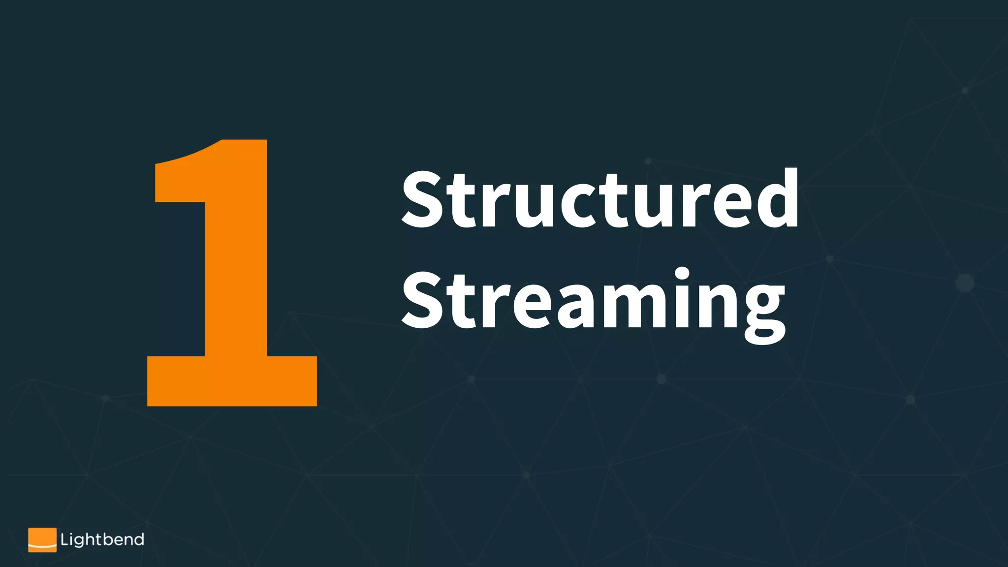 1Structured
Streaming
 