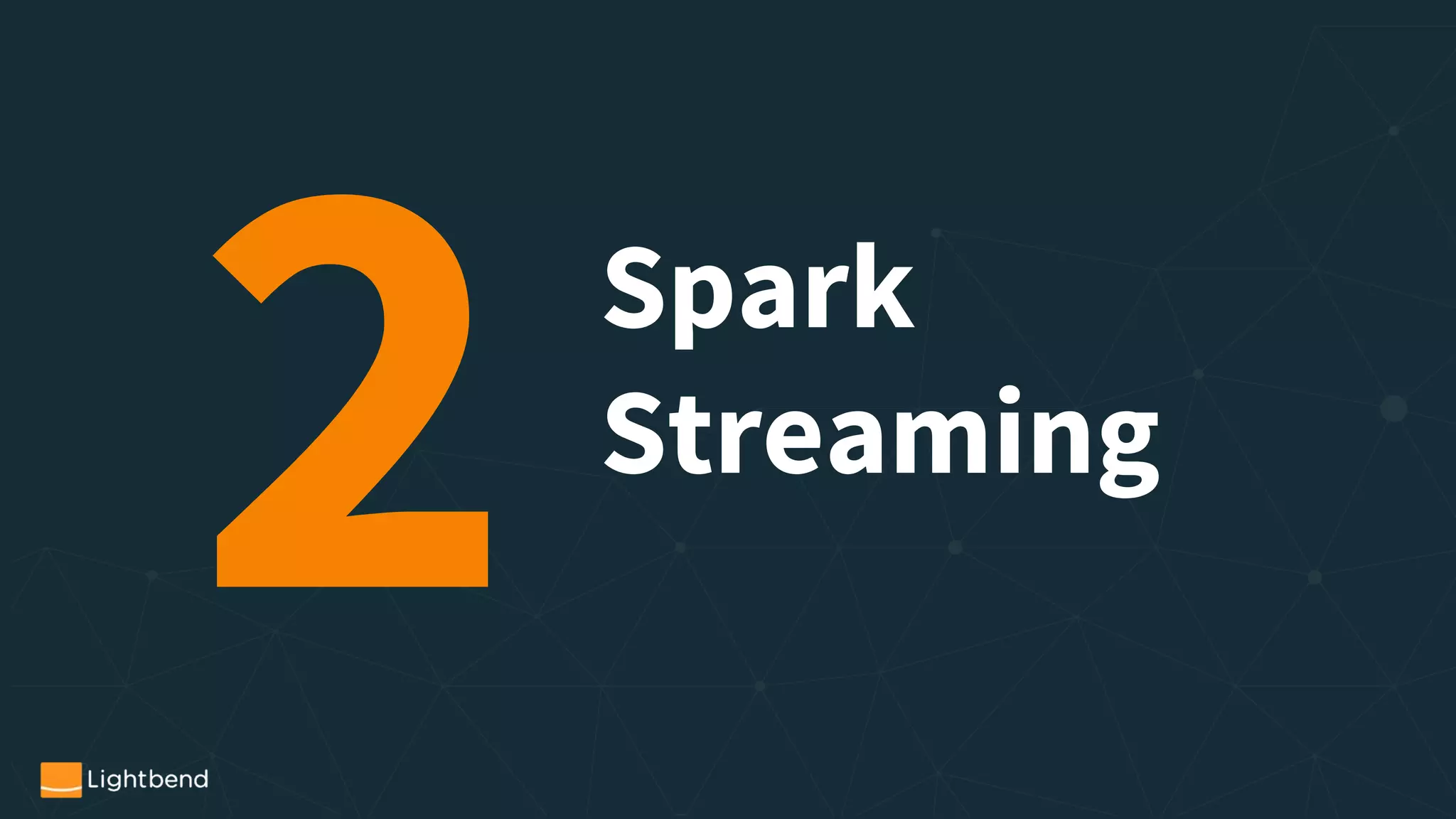 2Spark
Streaming
 