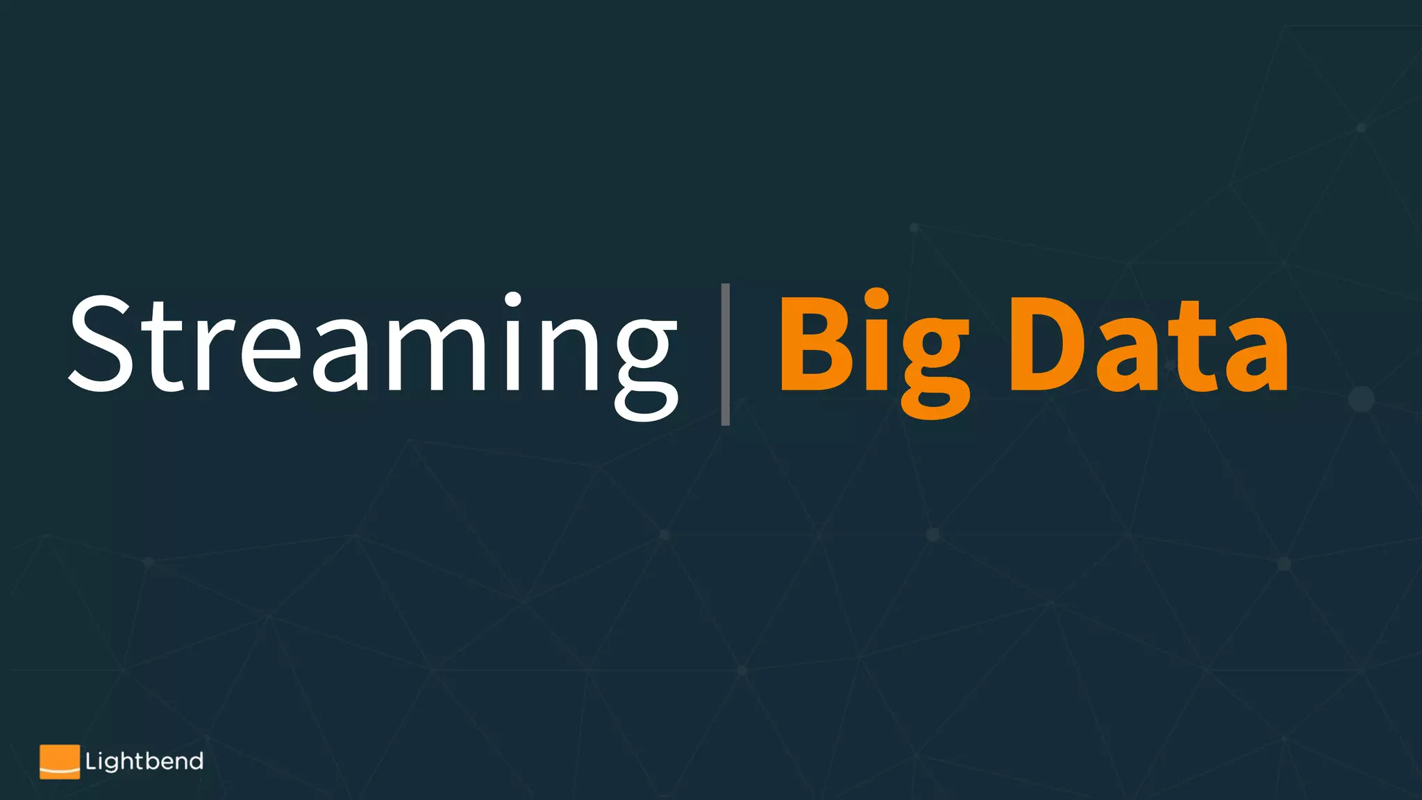 Streaming | Big Data
 