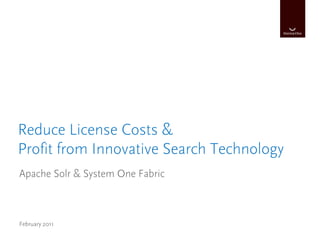 Reduce license costs and profit from innovative search technology