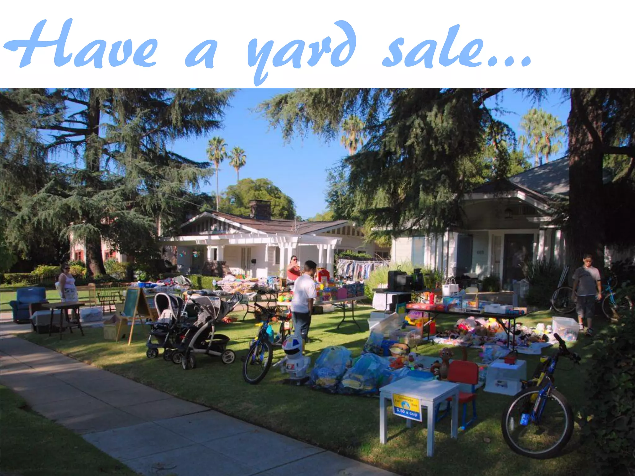 Have a yard sale…
 