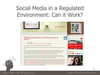 Social Media in a Regulated
Environment: Can it Work?




                              18
 